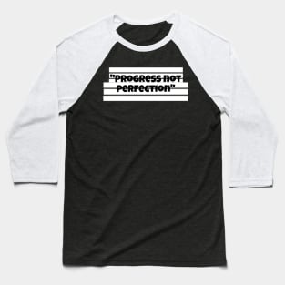 Progress not perfection Baseball T-Shirt